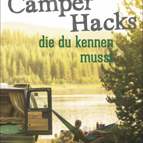 Isabel Speckmann - Die 500 besten Camper Hacks, die du kennen musst - Sachbücher & Lustiges von Bruckmann