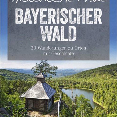 Bruckmann Historische Pfade Bayerischer Wald Buch - Campingführer