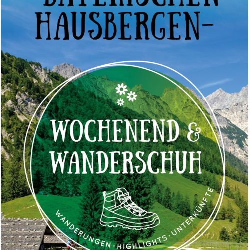 Bruckmann Wochenend und Wanderschuh Kleine Wander Auszeiten in den Bayerischen Hausbergen Buch - Campingführer