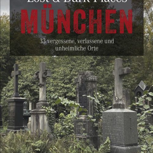 Bruckmann Lost und Dark Places München 33 vergessene verlassene und unheimliche Orte Buch  - Campingführer