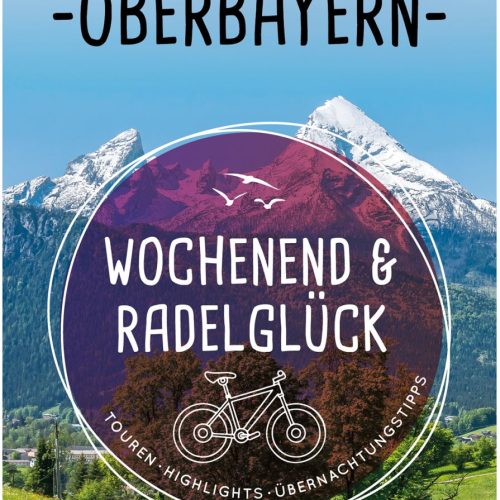 Bruckmann Wochenend und Radelglück Kleine Fahrrad Auszeiten in Oberbayern Buch - Campingführer
