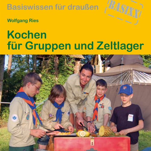 Conrad Stein Verlag Kochen für Gruppen und Zeltlager OutdoorHandbuch Band 203  - Campen & Kochen