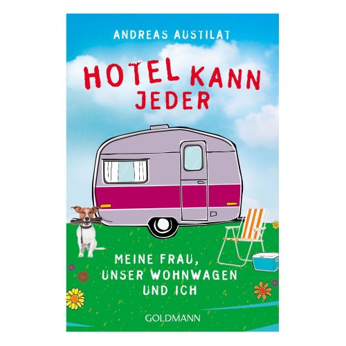 Andreas Austilat - Hotel kann jeder. Meine Frau, unser Wohnwagen und ich - Sachbücher & Lustiges von Goldmann