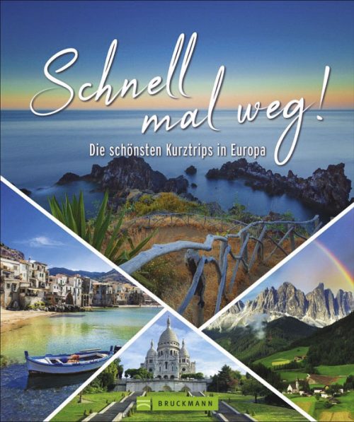Bruckmann Verlag - Schnell mal weg! Die 120 besten Ideen für den Kurzurlaub in Europa - Campingführer