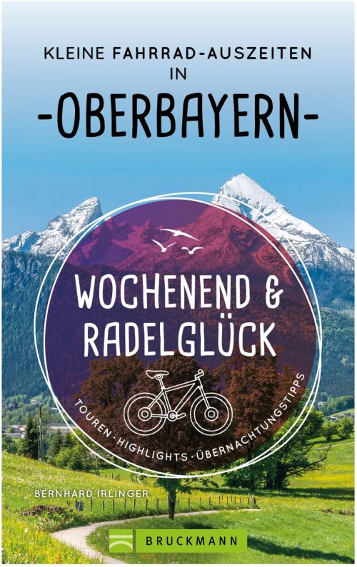 Bruckmann Wochenend und Radelglück Kleine Fahrrad Auszeiten in Oberbayern Buch - Campingführer