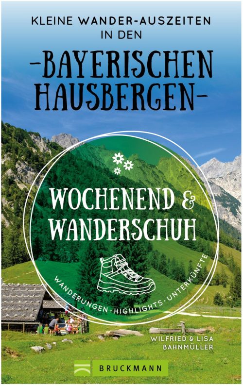 Bruckmann Wochenend und Wanderschuh Kleine Wander Auszeiten in den Bayerischen Hausbergen Buch - Campingführer