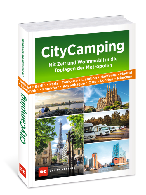 CityCamping - mit Zelt und Wohnmobil in die Toplagen der Metropolen - Campingführer von Delius Klasing