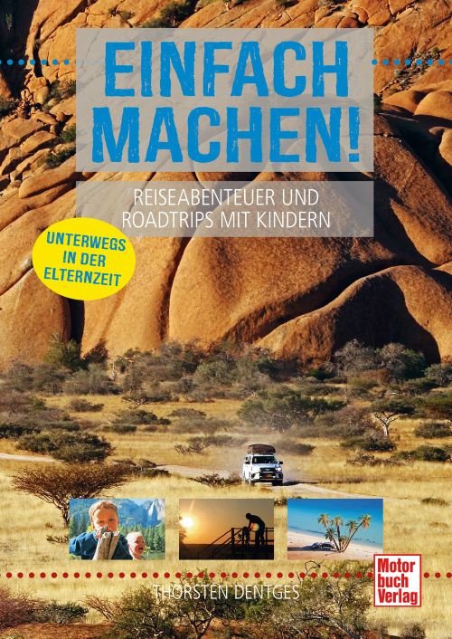 Einfach machen! Reiseabenteuer und Roadtrips mit Kindern Unterwegs in der Elternzeit Sprache Deutsch - Sachbücher & Lustiges von Paul Pietsch Verlage