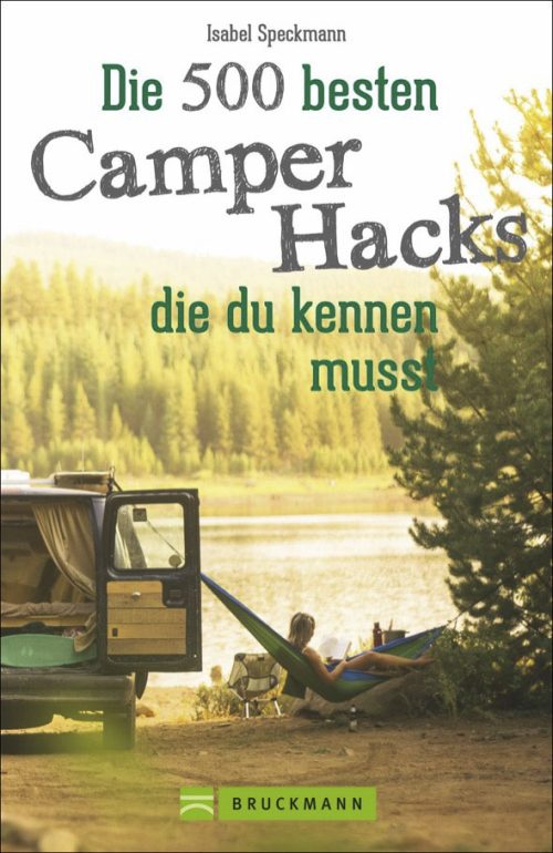Isabel Speckmann - Die 500 besten Camper Hacks, die du kennen musst - Sachbücher & Lustiges von Bruckmann