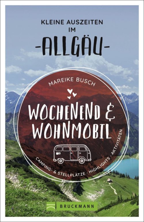 Mareike Busch - Wochenend und Wohnmobil - Allgäu - Campingführer von Bruckmann