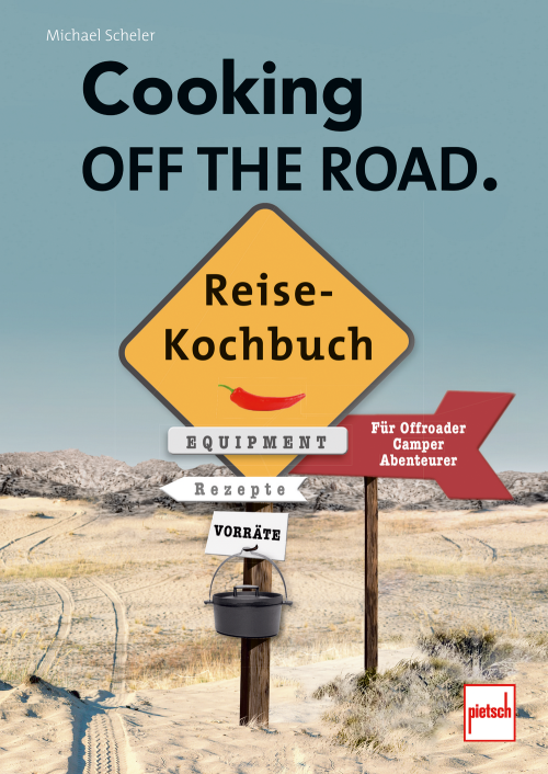 Paul Pietsch Verlage Cooking off the Road Reisekochbuch für Offroader / Camper / Abenteurer - Sachbücher & Lustiges