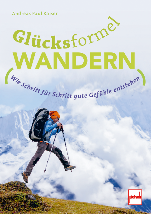 Paul Pietsch Verlage Glücksformel Wandern wie Schritt für Schritt gute Gefühle entstehen - Sachbücher & Lustiges