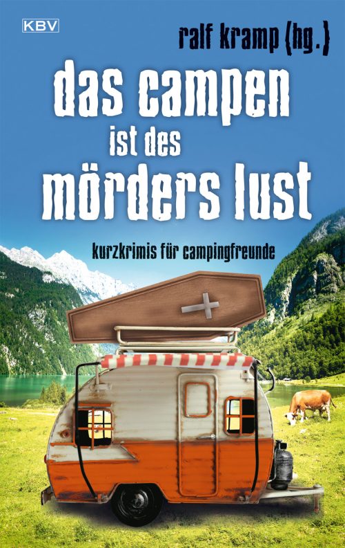 Ralf Kramp - Das Campen ist des Mörders Lust - Kurzkrimis für Campingfreunde - Sachbücher & Lustiges von KBV