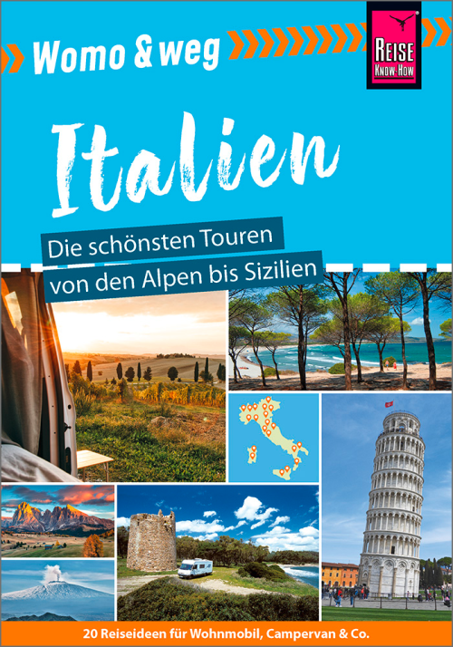 Reise Know-How Womo & weg: Italien – Die schönsten Touren von den Alpen bis Sizilien - Campingführer