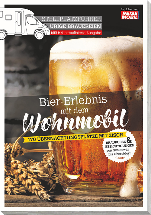 Reisemobil Stellplatzführer Urige Brauereien Bier-Erlebnis mit dem Wohnmobil - Campingführer von Reisemobil International