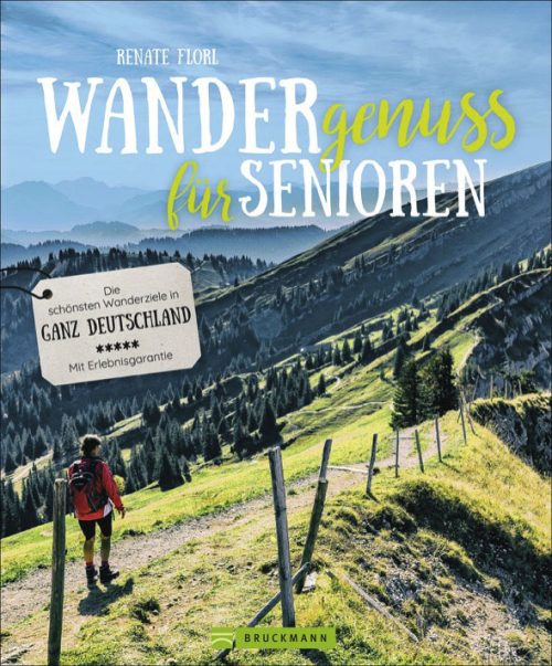 Renate Florl - Wandergenuss für Senioren - Die schönsten Wanderziele in ganz Deutschland - Campingführer von Bruckmann