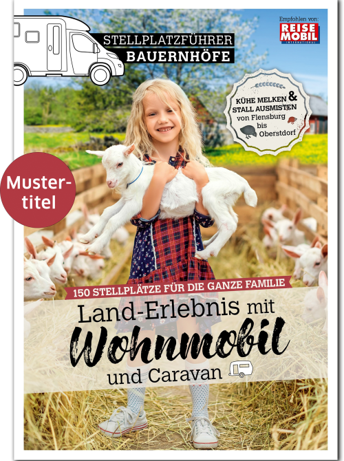 Stellplatzführer Bauernhöfe - Land-Erlebnis mit Wohnmobil und Caravan - Campingführer von Dolde Medien