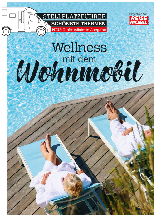 Stellplatzführer Schönste Thermen Wellness mit dem Wohnmobil 3. Auflage - Campingführer von Reisemobil International