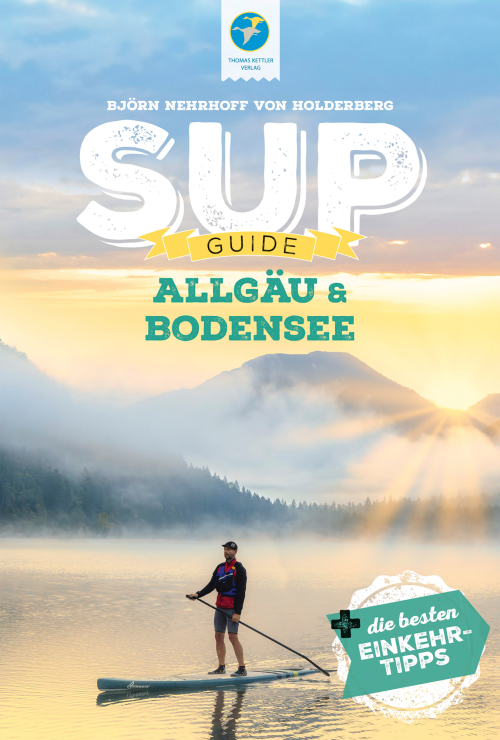 Thomas Kettler Verlag Reiseführer Stand Up Paddling Guide Allgäu und Bodensee  - Campingführer von Thomas-Kettler-Verlag