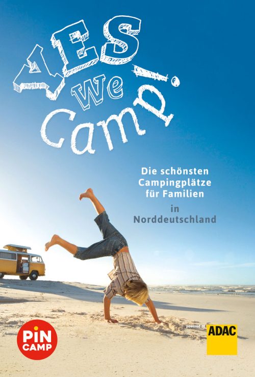Yes we camp! Die schönsten Campingplätze für Familien in Norddeutschland - Campingführer von ADAC
