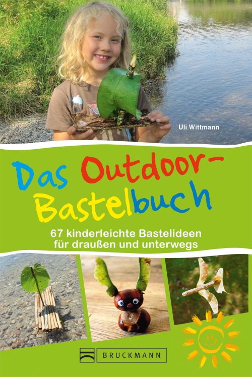 Uli Wittmann - Das Outdoor-Bastelbuch - 67 kinderleichte Bastelideen für draußen und unterwegs - Sachbücher & Lustiges von Bruckmann